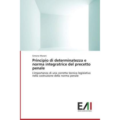 Principio di determinatezza e norma integratrice del precetto penale, Fachbücher von Simone Marani