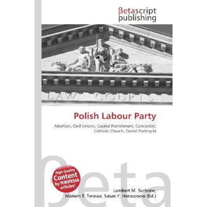 Polish Labour Party, Fachbücher von Lambert M. Surhone, Miriam T. Timpledon, Susan F. Marseken