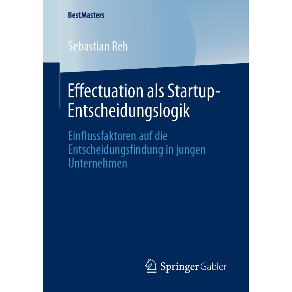 Effectuation als Startup-Entscheidungslogik, Fachbücher von Sebastian Reh
