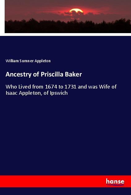 Produktbild Ancestry of Priscilla Baker (Deutsch, William Sumner Appleton, 2018)