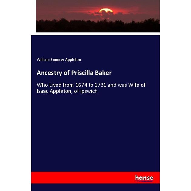 Ancestry of Priscilla Baker, Fachbücher von William Sumner Appleton