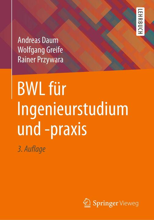 Produktbild BWL für Ingenieurstudium und -praxis (Deutsch, Andreas Daum, Rainer Przywara, Wolfgang Greife, 2018)