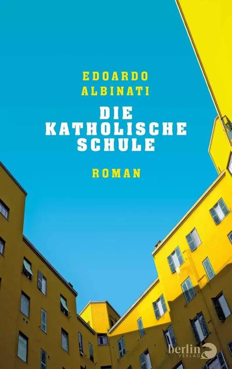 Produktbild Die katholische Schule (Deutsch, Edoardo Albinati, Verena von Koskull, 2018)