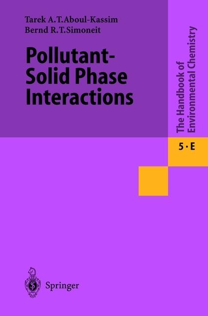 Pollutant-Solid Phase Interactions Mechanisms, Chemistry and Modeling (Bernd R.T. Simoneit, Tarek A. Kassim, 2010)