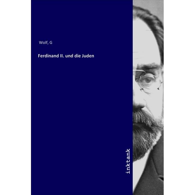 Ferdinand II. und die Juden, Sachbücher von G Wolf