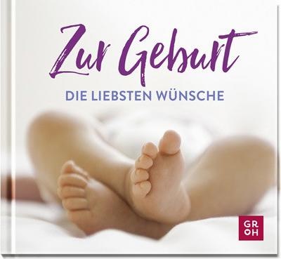 Produktbild Buch Zur Geburt die liebsten Wünsche (Deutsch, Groh Verlag, 2022)