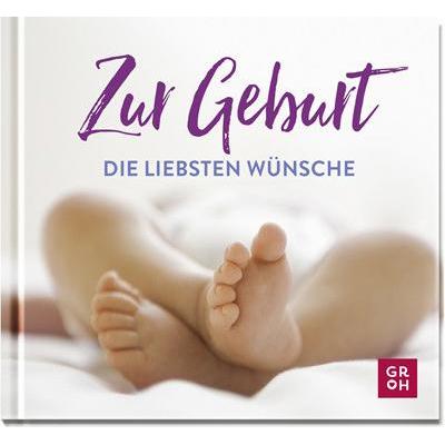 Buch Zur Geburt die liebsten Wünsche, Ratgeber von Groh Verlag