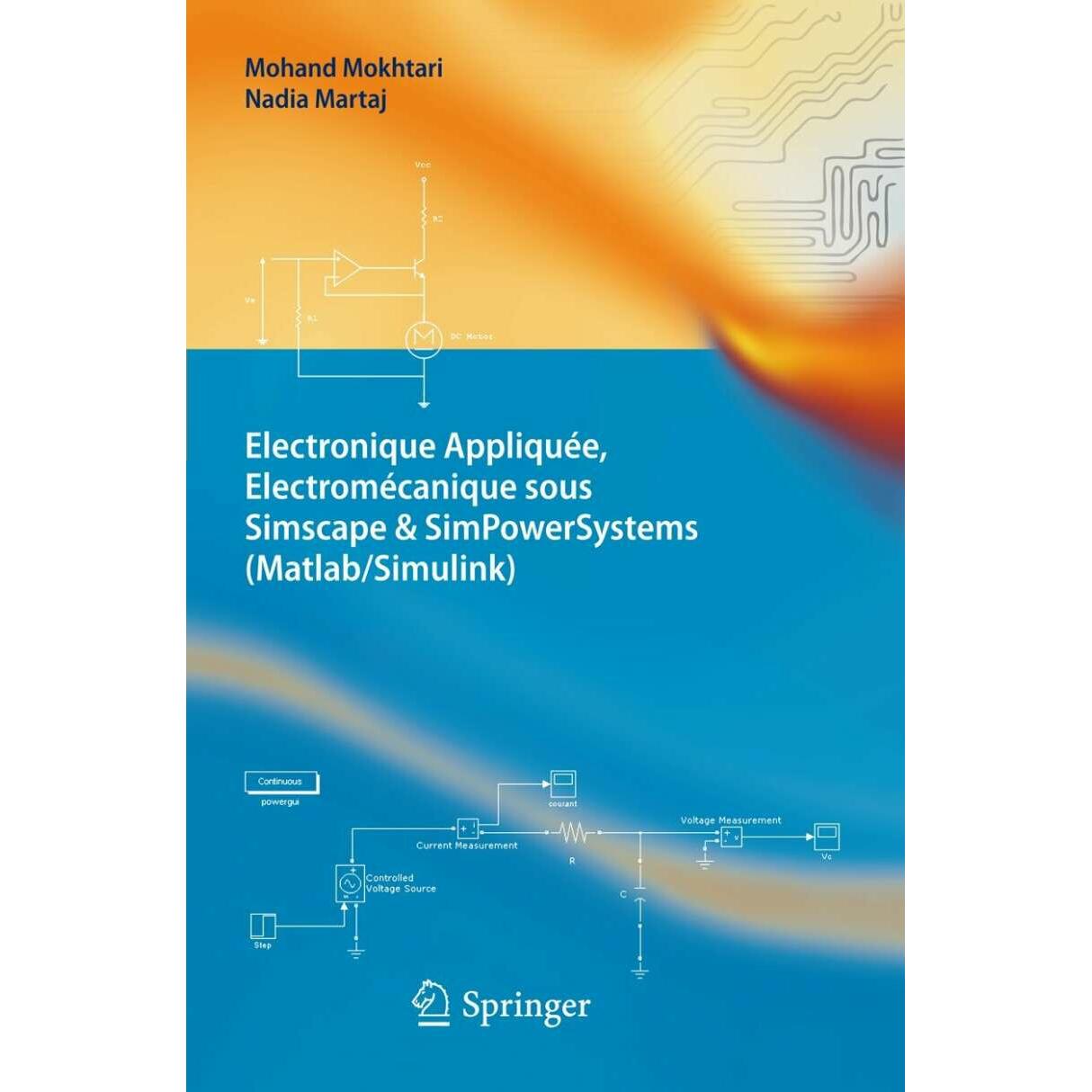 Electronique Appliquée, Electromécanique sous Simscape & SimPowerSystems (Matlab/Simulink), Fachbücher von Mohand Mokhta...