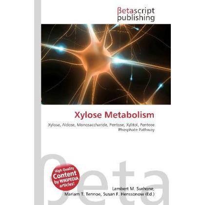 Xylose Metabolism, Fachbücher von Lambert M. Surhone, Miriam T. Timpledon, Susan F. Marseken