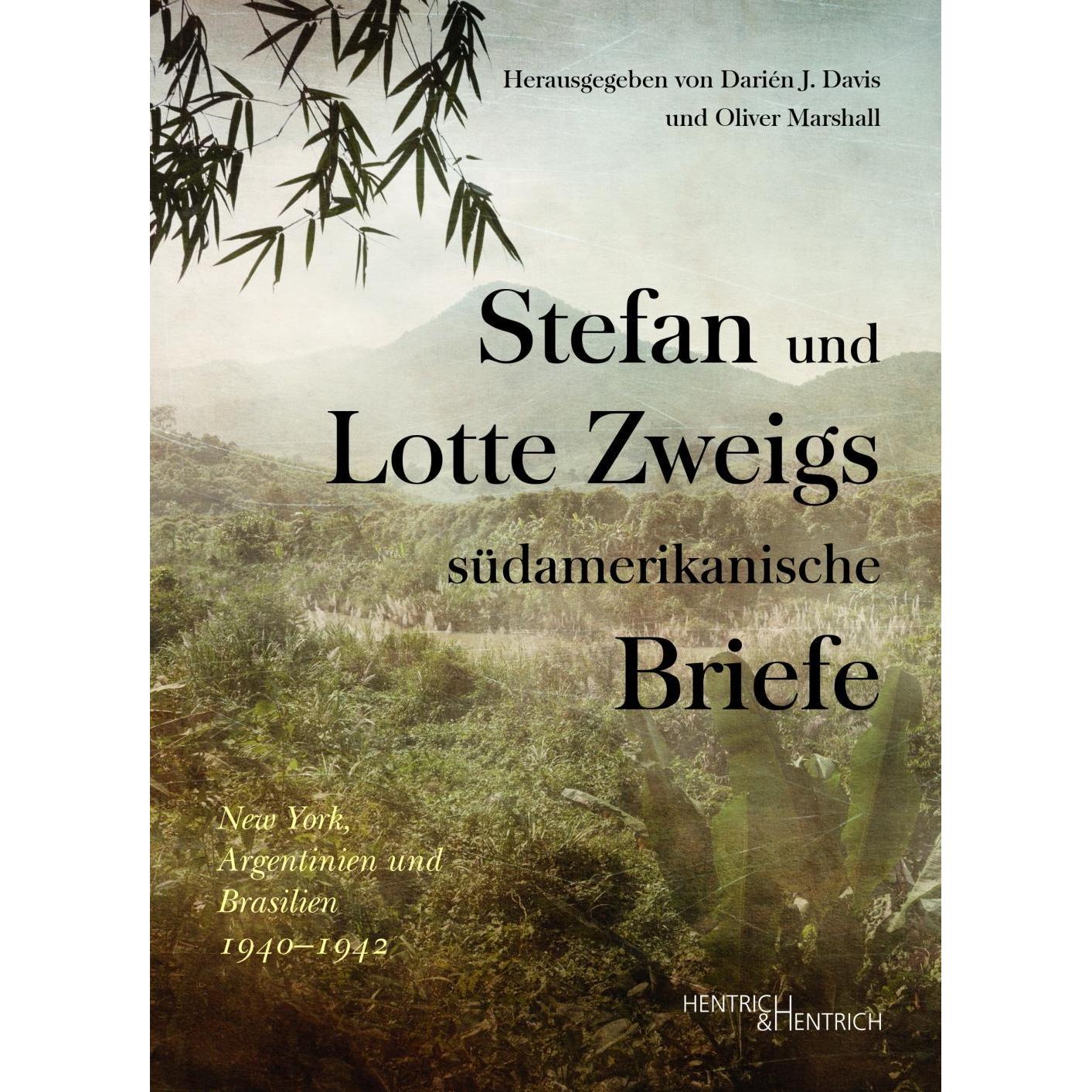 Stefan und Lotte Zweigs südamerikanische Briefe, Sachbücher von Marshall Davis, Darien J.