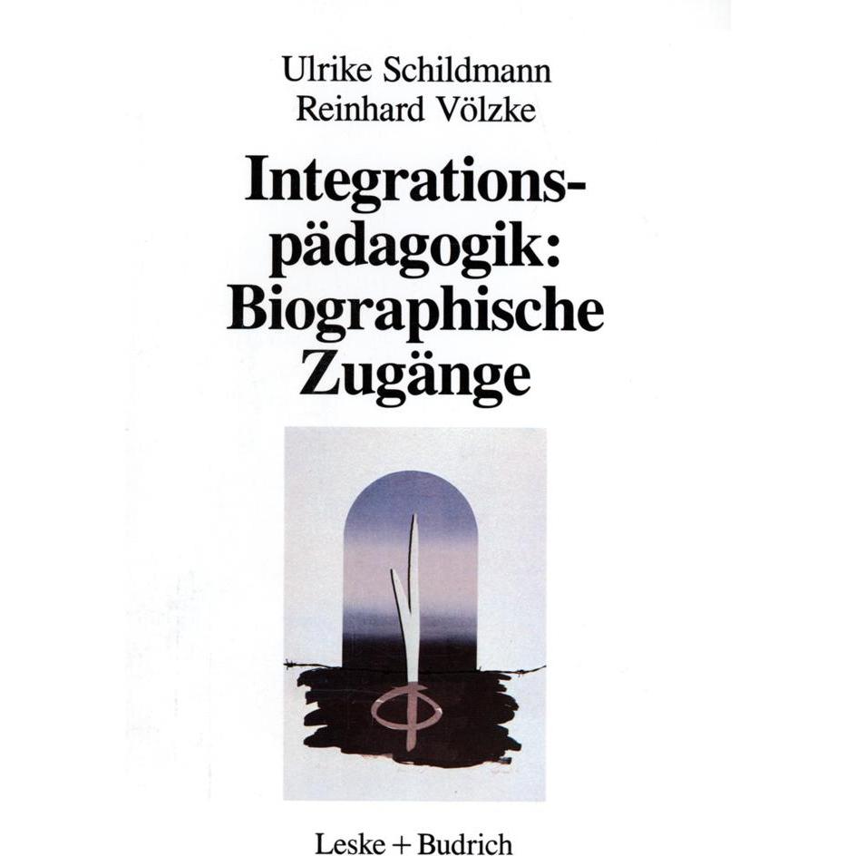 Integrationspädagogik: Biographische Zugänge, Fachbücher von Ulrike Schildmann