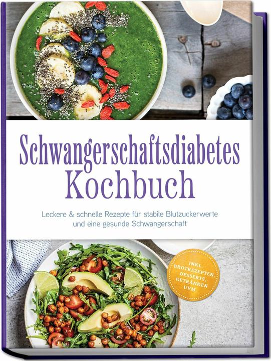 Produktbild Schwangerschaftsdiabetes Kochbuch: Leckere & schnelle Rezepte für stabile Blutzuckerwerte und e (Deutsch, Anna-Lena Beckert, 2026)