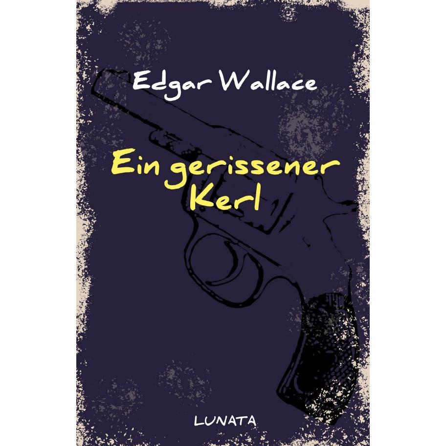 Ein gerissener Kerl, Belletristik von Edgar Wallace