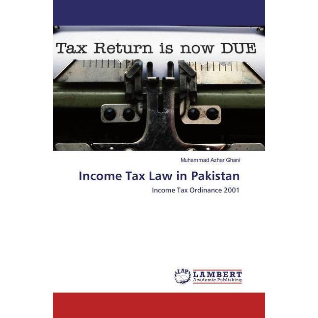 Income Tax Law in Pakistan, Fachbücher von Muhammad Azhar Ghani