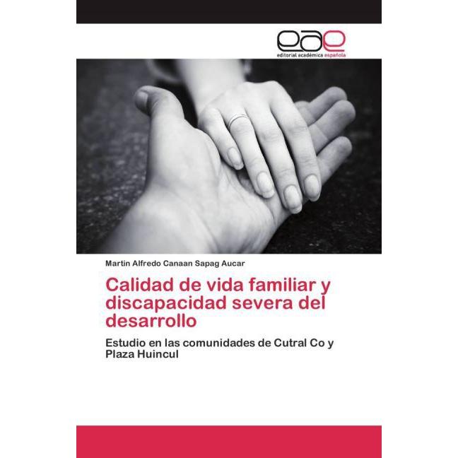 Calidad de vida familiar y discapacidad severa del desarrollo, Fachbücher von Martin Alfredo Canaan Sapag Aucar