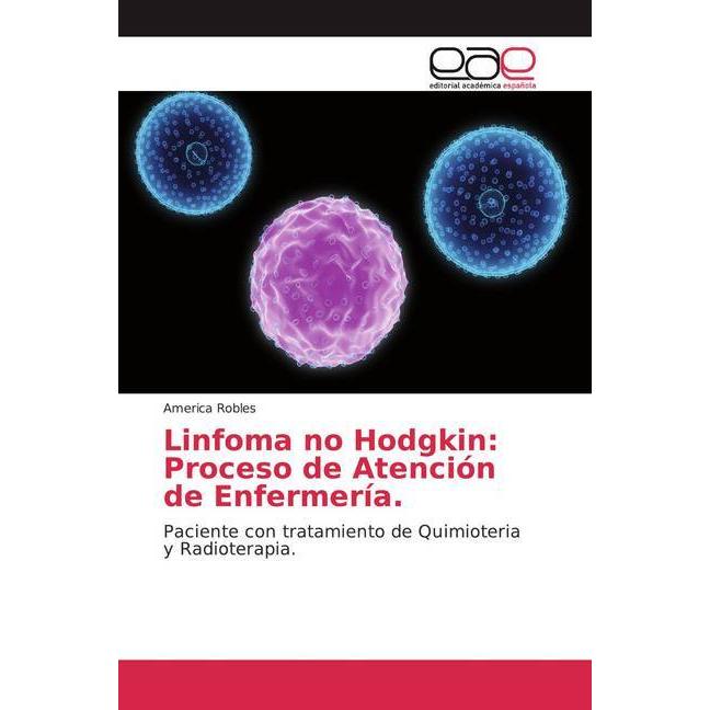 Linfoma no Hodgkin: Proceso de Atención de Enfermería., Fachbücher von America Robles