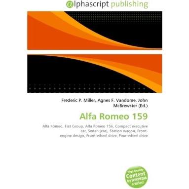 Alfa Romeo 159, Ratgeber von Agnes F. Vandome, Frederic P. Miller, John McBrewster