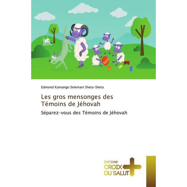 Les gros mensonges des Témoins de Jéhovah, Sachbücher von Edmond Kamango Selemani Sheta-Sheta