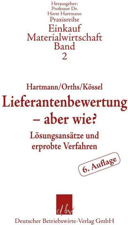 Produktbild Lieferantenbewertung - aber wie? (Deutsch, Heinrich Orths, Horst Hartmann, Nina Kössel, 2017)