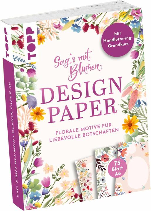 Produktbild Topp Design Paper A6 Sag's mit Blumen. Mit Handlettering-Grundkurs