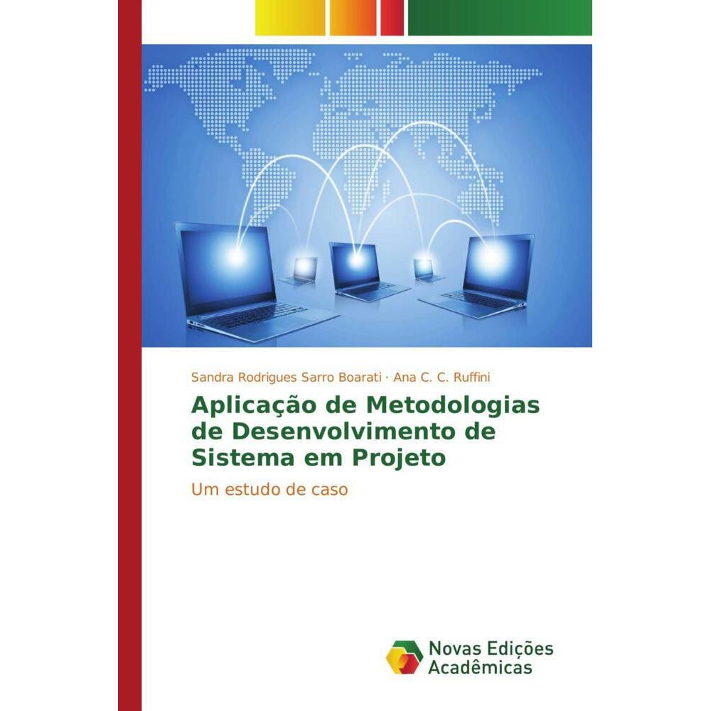 Aplicação de Metodologias de Desenvolvimento de Sistema em Projeto, Fachbücher von Sandra Rodrigues Sarro Boarati, Ana C...