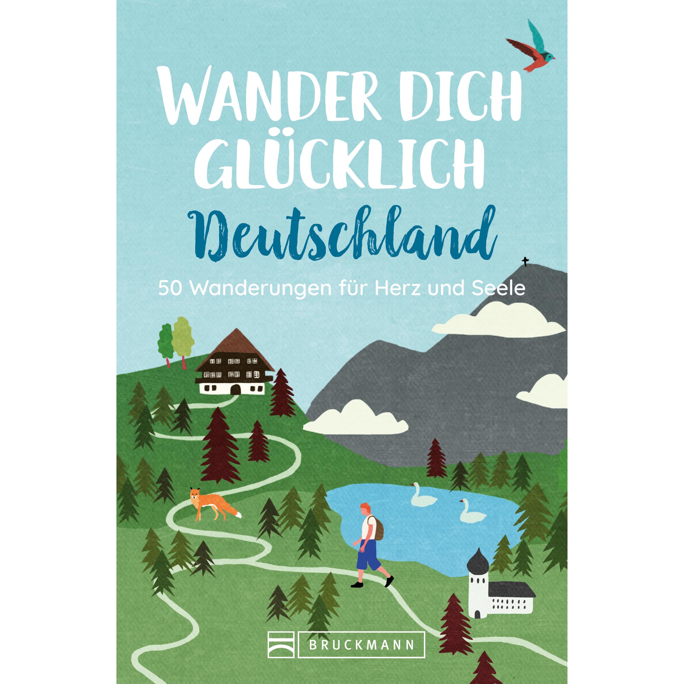 Wander dich glücklich Deutschland, Ratgeber von Wilfried und Lisa Bahnmüller, Annika Müller, Martin Stüllein, Christine ...