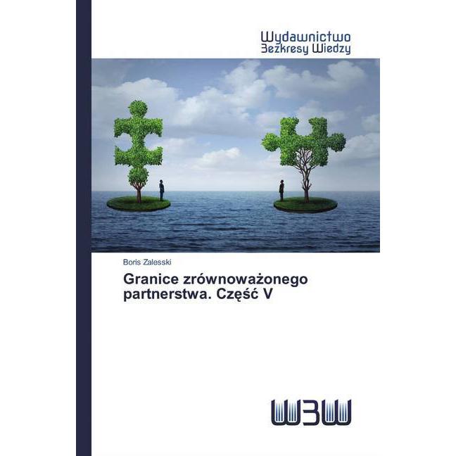 Granice zrównowazonego partnerstwa. Czesc V, Fachbücher von Boris Zalesski