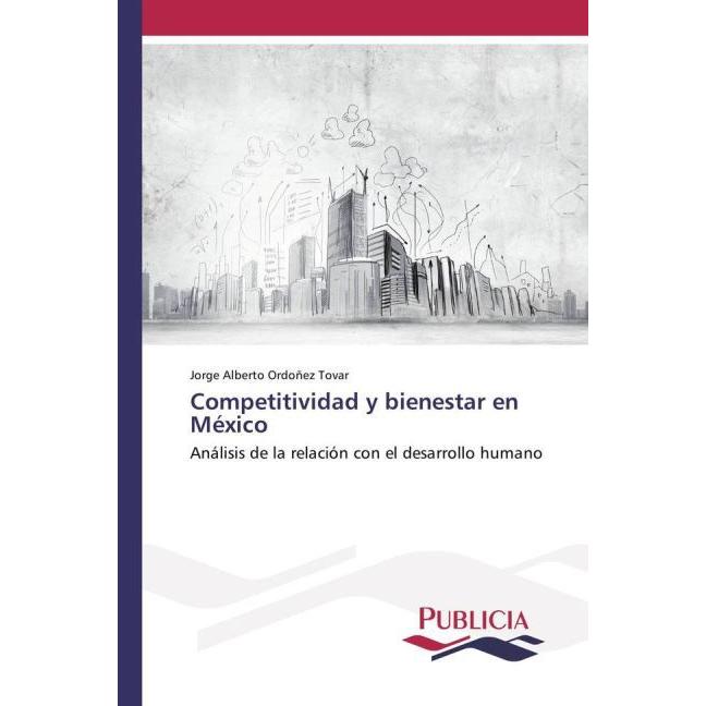 Competitividad y bienestar en México, Fachbücher von Jorge Alberto Ordoñez Tovar