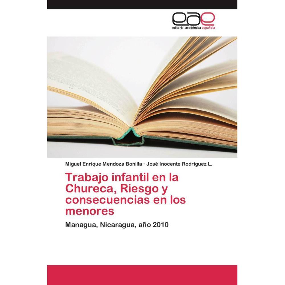 Trabajo infantil en la Chureca, Riesgo y consecuencias en los menores, Fachbücher von Miguel Enrique Mendoza Bonilla, Jo...
