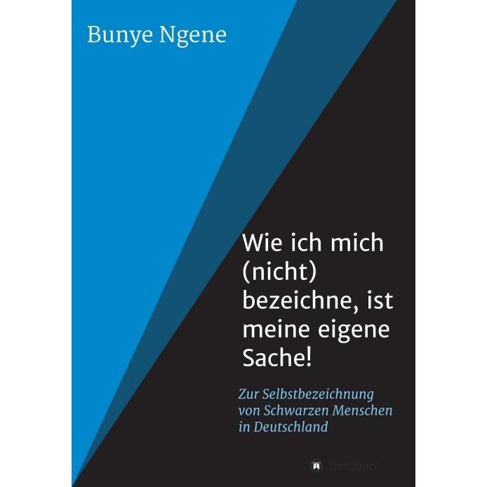 Wie ich mich (nicht) bezeichne, ist meine eigene Sache!, Sachbücher von Bunye Ngene