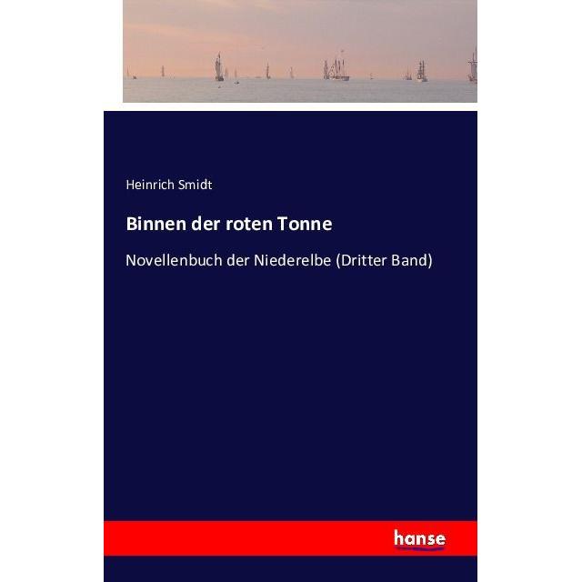 Binnen der roten Tonne, Belletristik von Heinrich Smidt