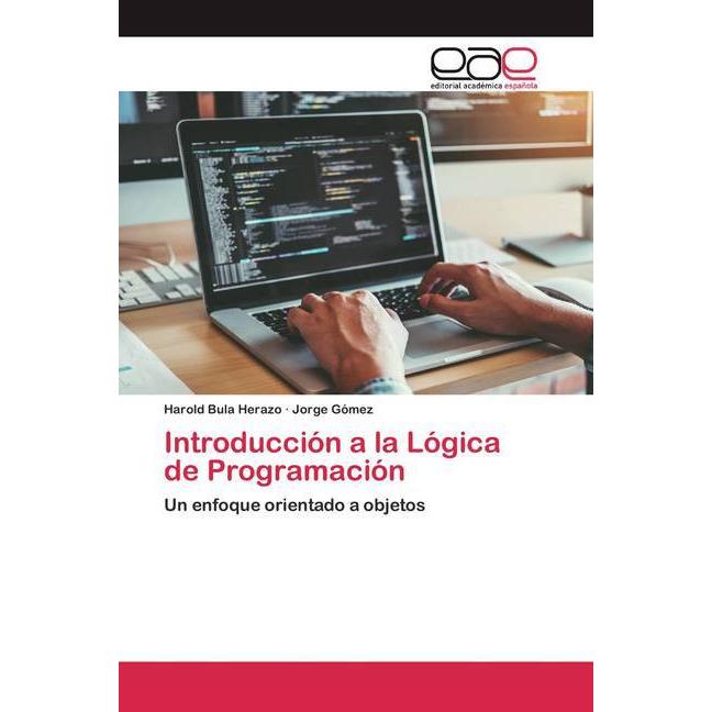 Introducción a la Lógica de Programación, Fachbücher von Jorge Gómez, Harold Bula Herazo
