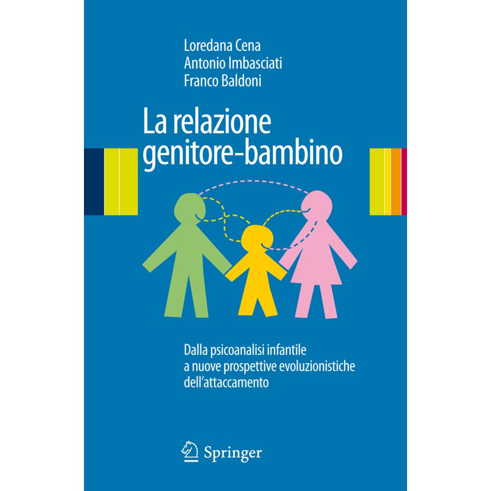 La relazione genitore-bambino, Fachbücher von Antonio Imbasciati, Loredana Cena, Franco Baldoni