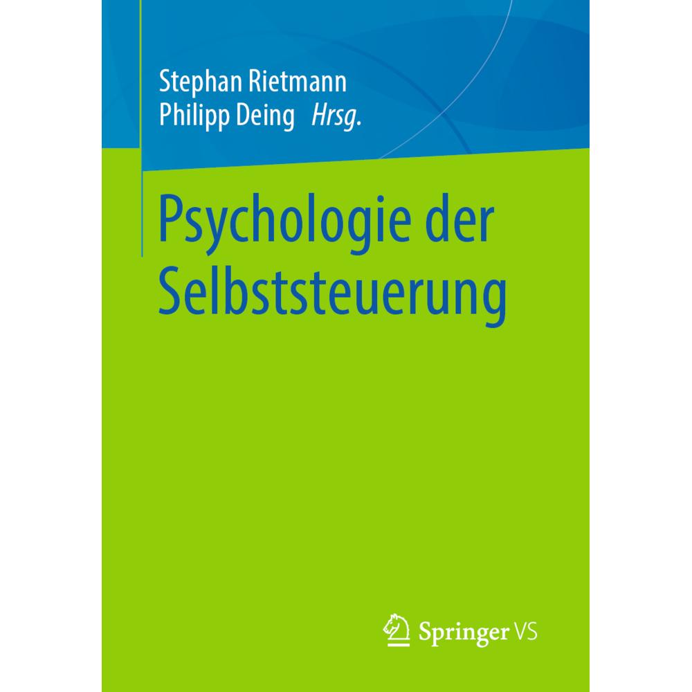 Psychologie der Selbststeuerung, Fachbücher von Stephan Rietmann, Philipp Deing