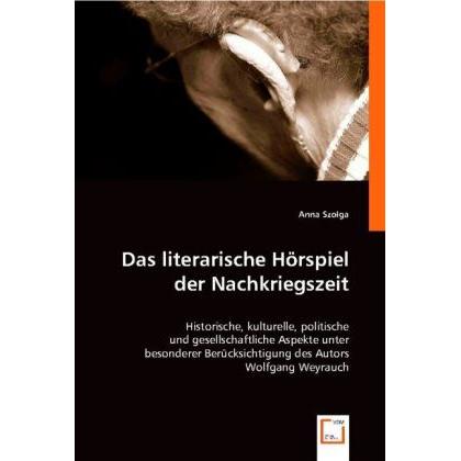 Das literarische Hörspiel der Nachkriegszeit, Fachbücher von Anna Szolga