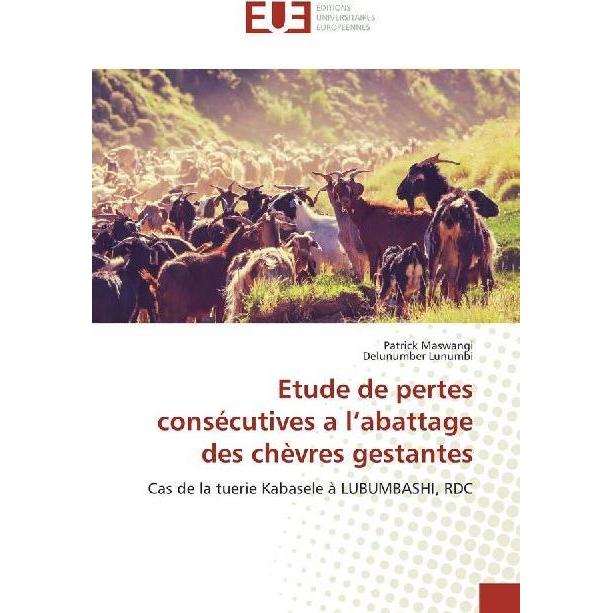 Etude de pertes consécutives a l'abattage des chèvres gestantes, Fachbücher von Patrick Maswangi, Delunumber Lunumbi