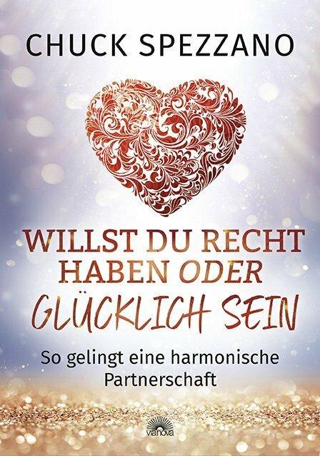 Produktbild Willst Du Recht haben oder glücklich sein (Deutsch, Chuck Spezzano, 2018)