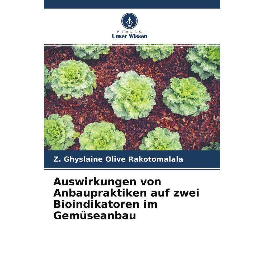 Auswirkungen von Anbaupraktiken auf zwei Bioindikatoren im Gemüseanbau, Fachbücher von Z. Ghyslaine Olive Rakotomalala