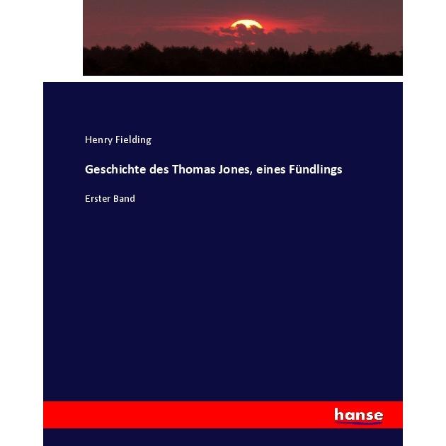 Geschichte des Thomas Jones, eines Fündlings, Fachbücher von Henry Fielding