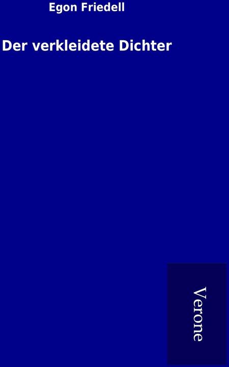 Der verkleidete Dichter (Deutsch, Egon Friedell, 2016)