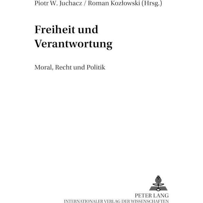 Freiheit und Verantwortung, Fachbücher von Piotr W. Juchacz, Roman Kozlowski
