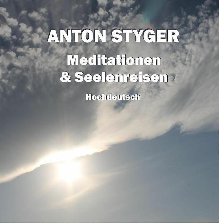 Produktbild Meditationen und Seelenreisen, Hochdeutsch (Anton Styger, Deutsch)