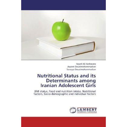 Nutritional Status and its Determinants among Iranian Adolescent Girls, Fachbücher