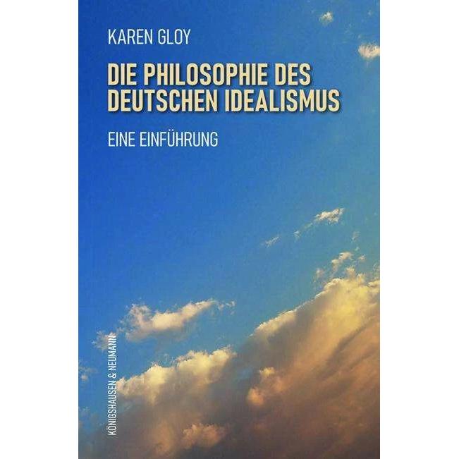 Die Philosophie des deutschen Idealismus, Sachbücher von Karen Gloy