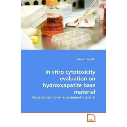 Thumbnail - In vitro cytotoxicity evaluation on hydroxyapatite base material, Fachbücher von Ramizu Shaari