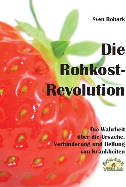Produktbild Die Rohkost-Revolution (Deutsch, Sven Rohark, 2013)