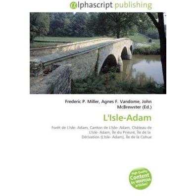 L'Isle-Adam, Ratgeber von Agnes F. Vandome, Frederic P. Miller, John McBrewster
