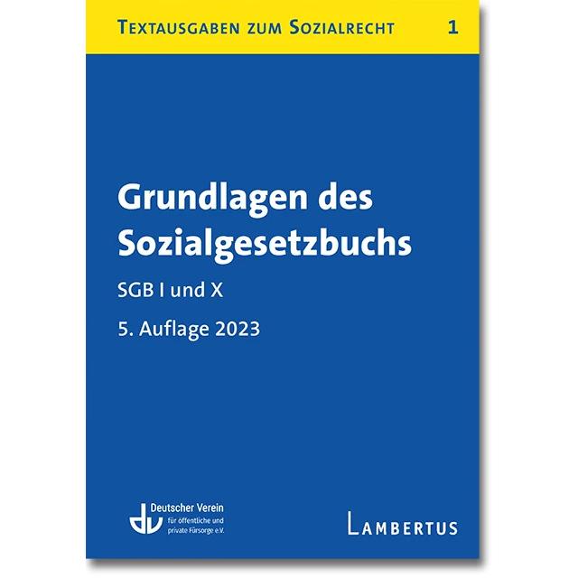 Grundlagen des Sozialgesetzbuchs. SGB I und X, Fachbücher von Deutscher Verein für öffentliche und private Fürsorge e.V.