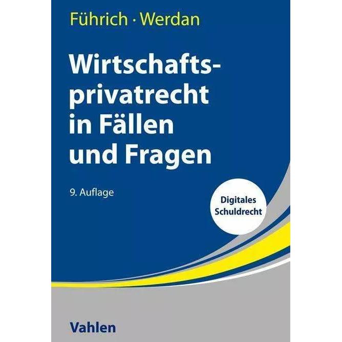 Wirtschaftsprivatrecht in Fällen und Fragen, Fachbücher von Ingrid Werdan, Ernst Führich
