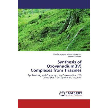 Synthesis of Oxovanadium(IV) Complexes from Triazines, Fachbücher von Yonas Chebude, Wondimagegne Mamo Mengistu